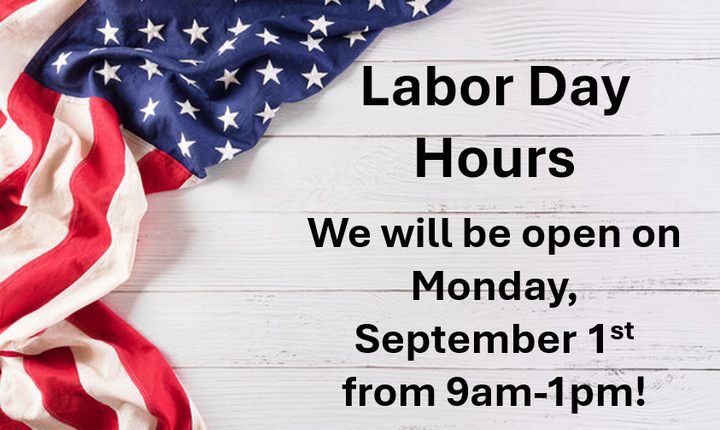Labor Day hours: Open Monday, September 1st, 9 am -1 pm. American flag background.