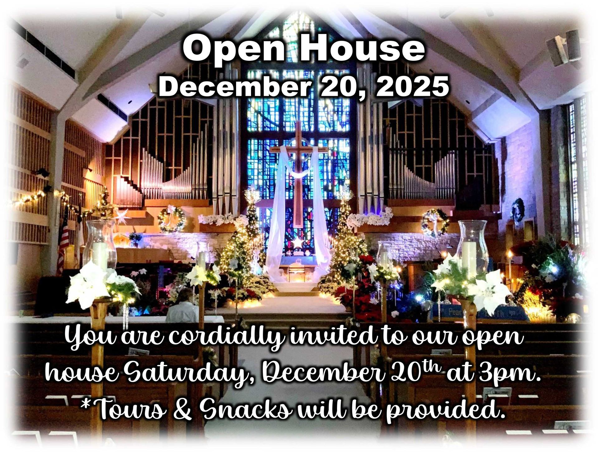 Open house invitation. Inside church decorated for Christmas. Saturday, December 20, 2025 at 3pm. Tours and snacks provided.