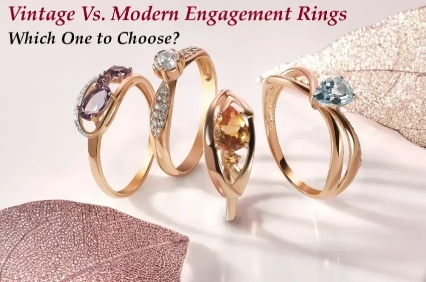 Vintage vs Modern Engagement Rings