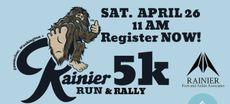 Rainier 5k Run and Rally On April 26th at 11 am.