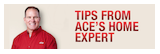 Tips from Ace's Home Expert