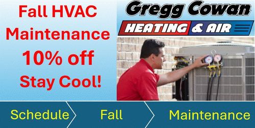 Gregg Cowan heating and air is offering a 10 % off HVAC Maintenance