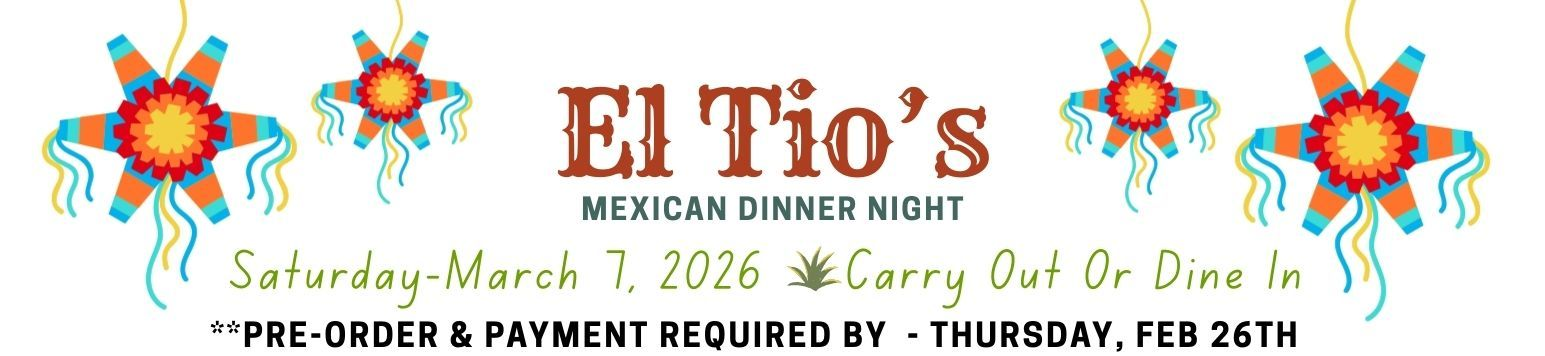 El Tio's Mexican dinner event flyer: features, entree choices, dessert, and pickup/dine-in times.
