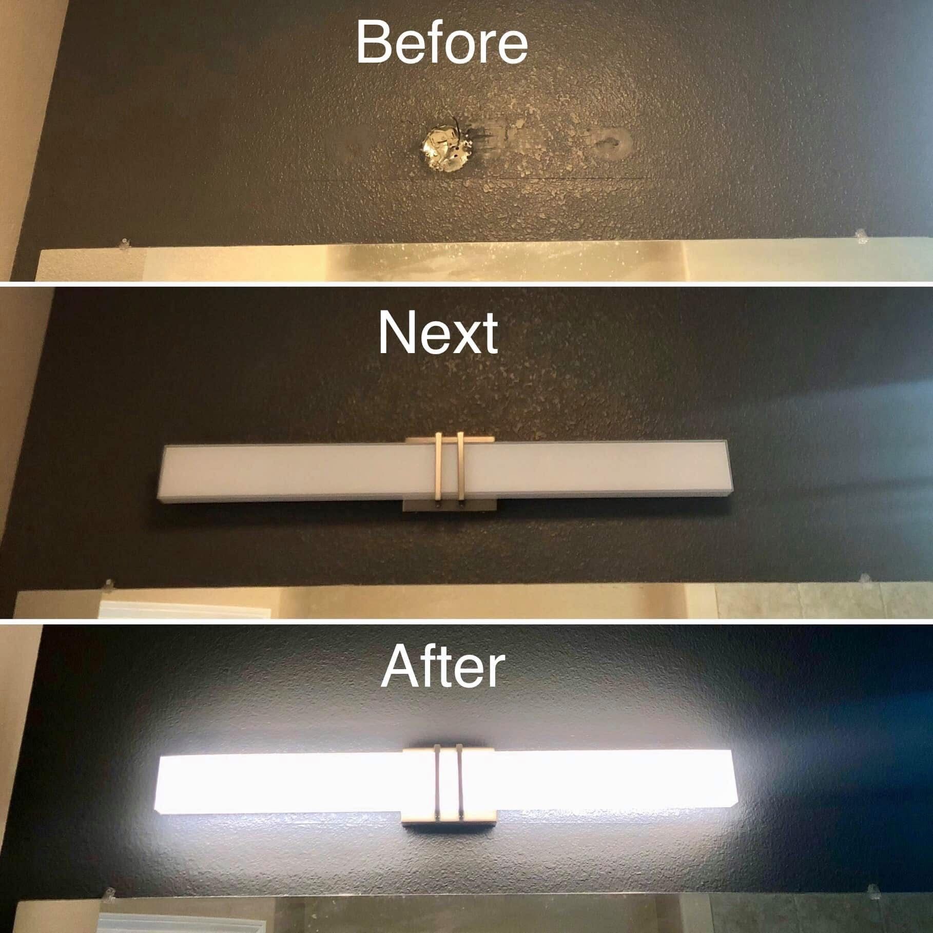 Bathroom light fixture installation: Before, Next (installed), and After (lit) views.