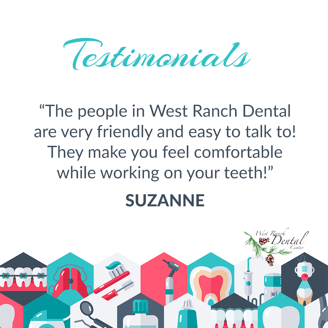 The people in west ranch dental are very friendly and easy to talk to ! they make you feel comfortable while working on your teeth !