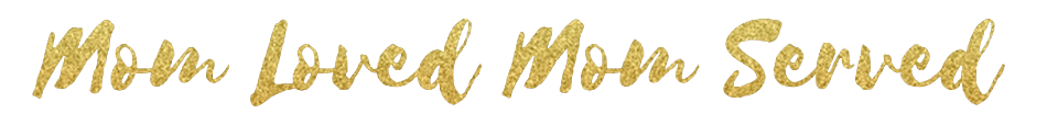 Mom Loved Mom Served