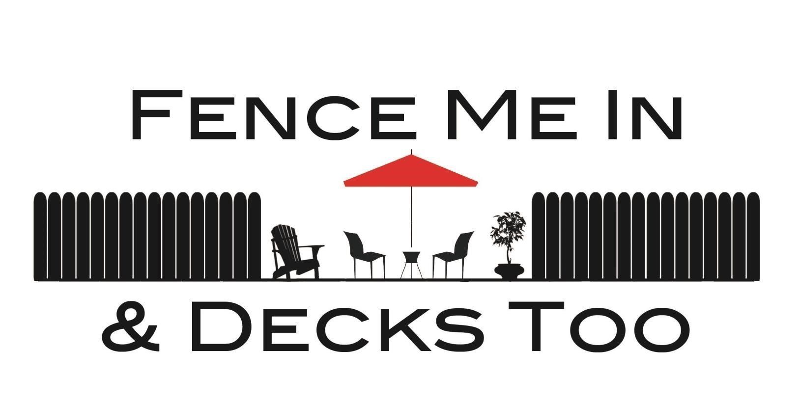 Fence Me In and Decks Too- logo