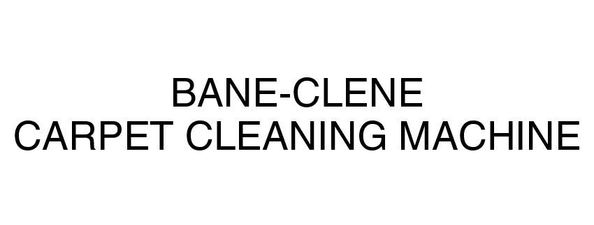 Bane-Clene Carpet Cleaning Machine