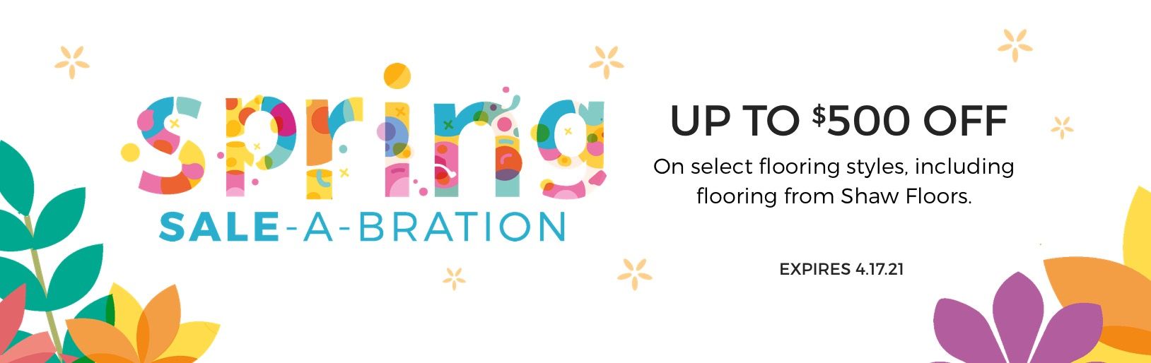 Spring sale-a-bration: up to $500 off. Colorful text with floral accents.
