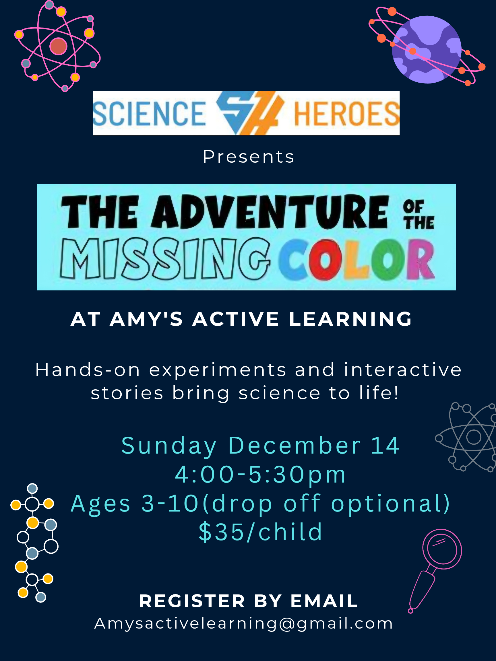Poster for The Adventure of the Missing Color at Amy's Active Learning. Science Heroes event. December 14, ages 3-10, $35.