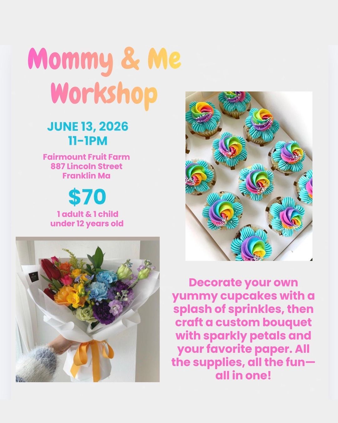 Flyer for a Mommy & Me cupcake decorating and flower arranging workshop on June 13, 2026, at Fairmount Fruit Farm for $70.