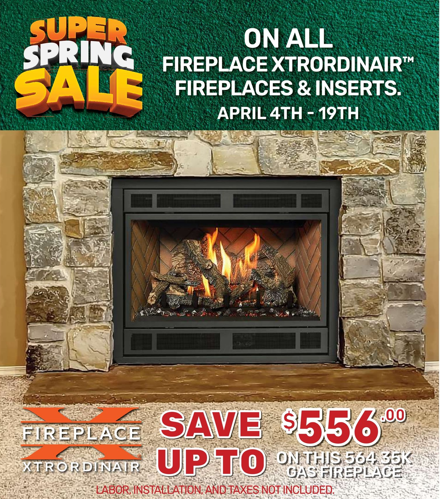 A Super Spring Sale ad for Fireplace Xtrordinair units offering up to $556 off from April 4th to 19th.