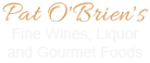 Pat O'Brien's Fine Wines, Liquor and Gourmet Foods - Logo