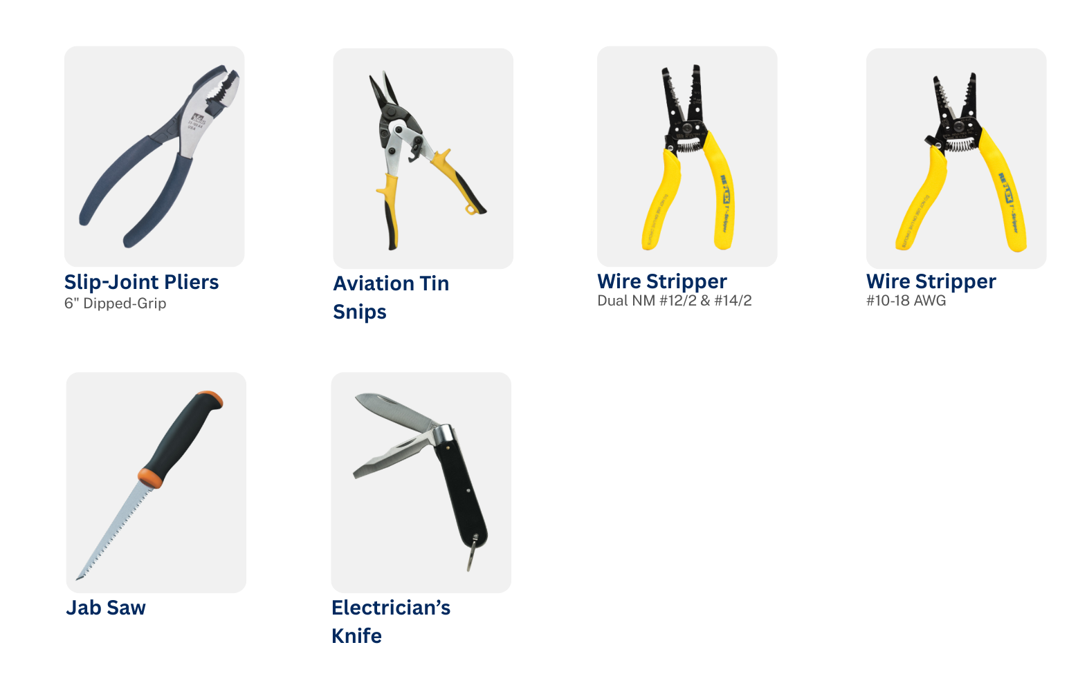 Tools offered: Slip join pliers, aviation tin snips, wire strippers, jab saw, electrician's knife.