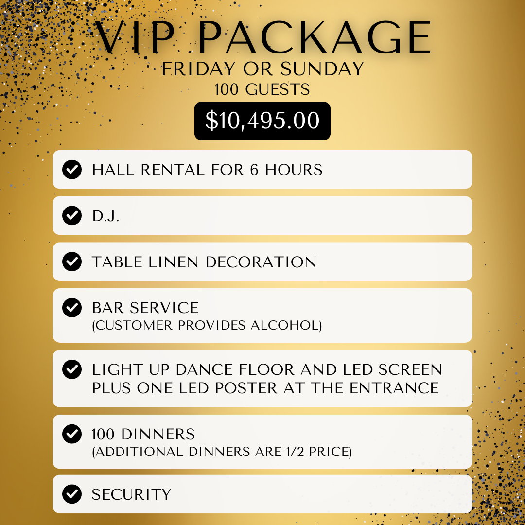 VIP package for 100 guests: hall rental, DJ, table linens, bar, dance floor, LED screen, 100 dinners, security; $10,495.
