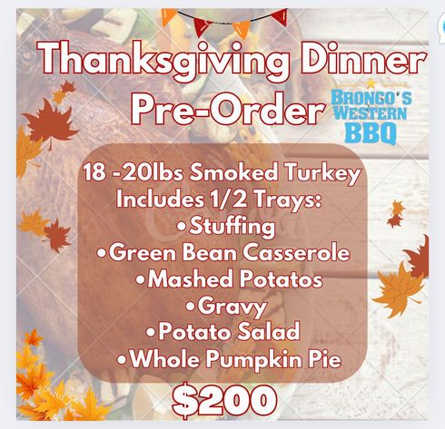 Thanksgiving dinner pre-order from Bronco's Western BBQ: smoked turkey, stuffing, sides, and pumpkin pie for $200.