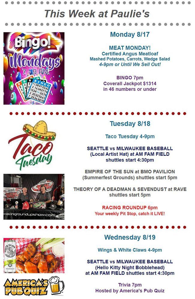 Paulie’s weekly schedule featuring Monday Bingo, Tuesday Taco Tuesday and live events, and Wednesday Wings & White Claws, baseball, and trivia.