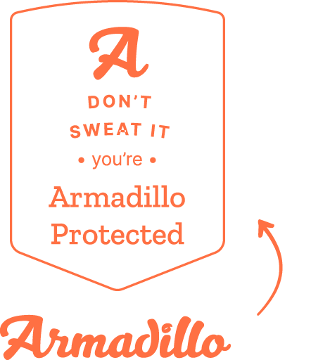 Orange Armadillo logo with shield reading &ldquo;Don&rsquo;t sweat it, you&rsquo;re Armadillo Protected&rdquo;
