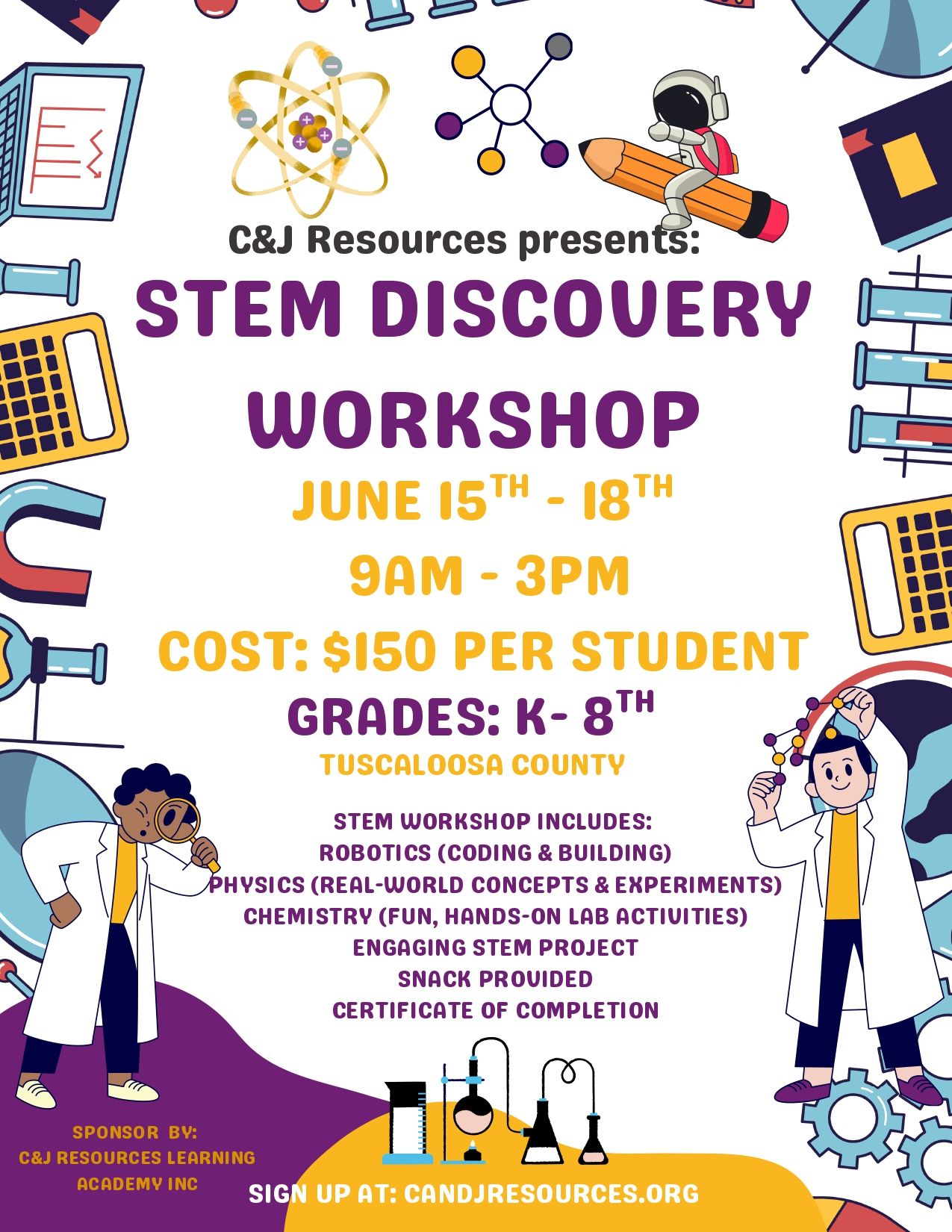 Flyer for C&J Resources STEM Discovery Workshop, June 15-18, 9am-3pm, cost $150, for grades K-8. Sign up at candjresources.org.