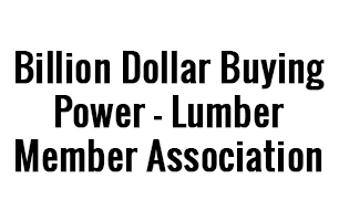 Billion Dollar Buying Power - Lumber Member Association
