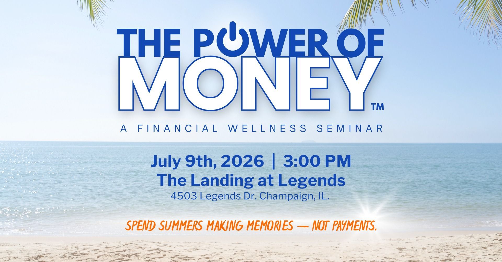 The Power of Money event flyer with July 9, 2026, 3 PM at The Landing at Legends, a beach background.