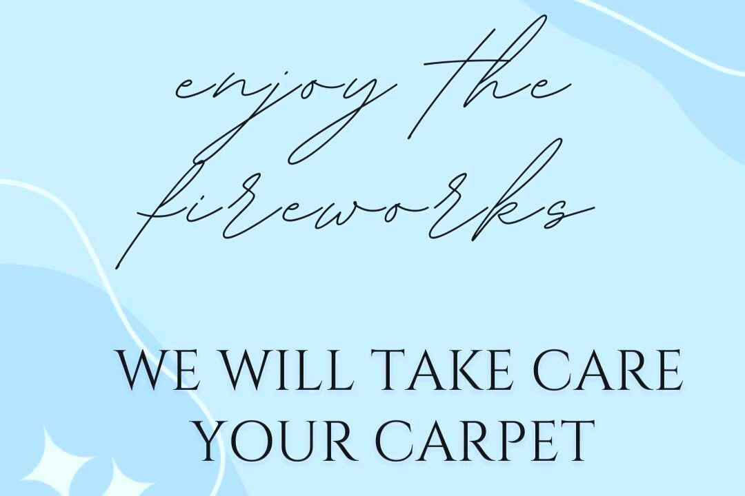 A sign that says 'Enjoy the Fireworks We will take care of your carpet'