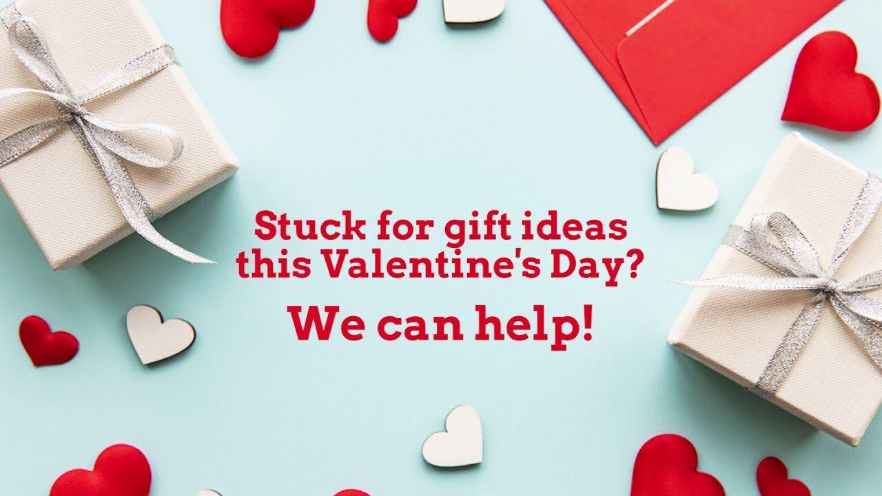 Stuck for gift ideas this valentine 's day? we can help !