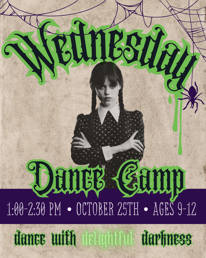 Poster: Wednesday Dance Camp. Features Wednesday Addams. Green and black text on beige. Dates: October 25th. Ages 9-12.