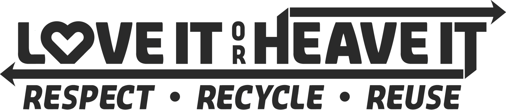 Black and white logo: "Love It or Heave It" with arrows, and "Respect, Recycle, Reuse" below.
