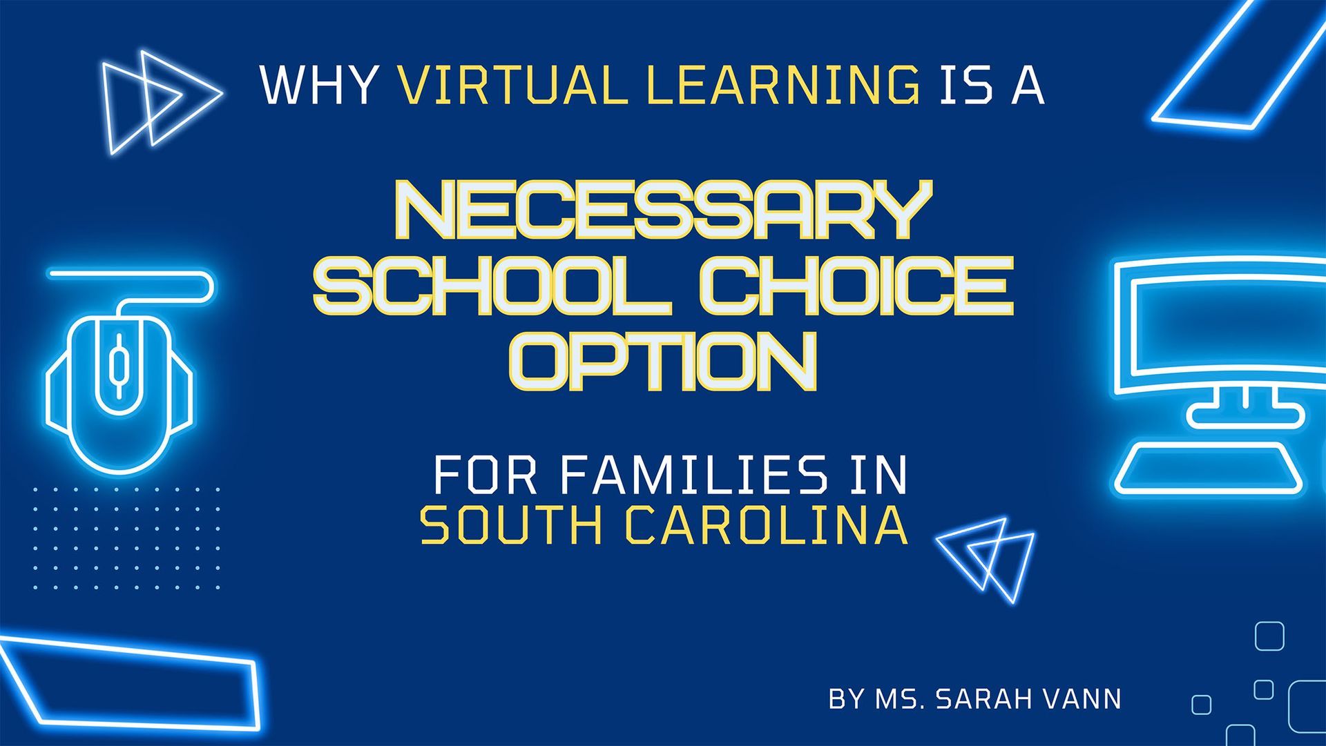 A title slide for a presentation titled Why Virtual Learning is a Necessary School Choice Option for Families in SC.