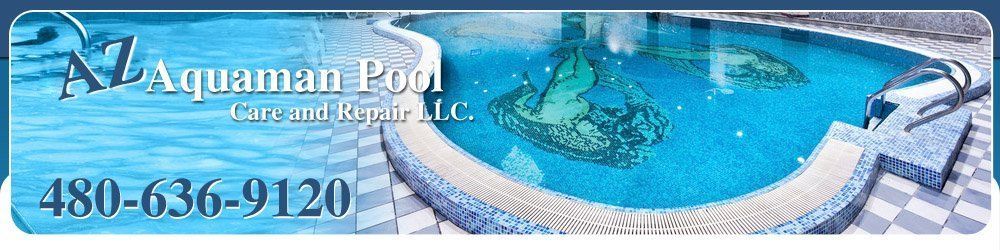 AZ Aquaman Pool Care and Repair LLC.