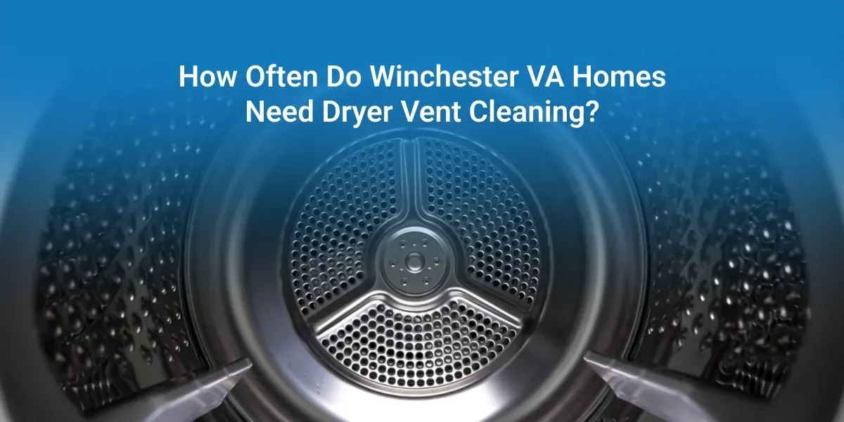 How Often Do Winchester VA Homes Need Dryer Vent Cleaning?