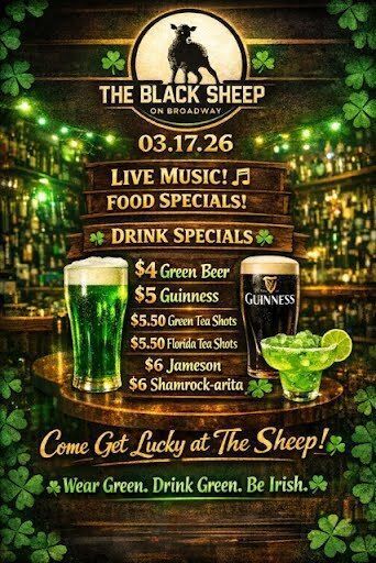 St. Patrick's Day pub ad: The Black Sheep on Broadway. Drinks specials: green beer, Guinness, Jameson, shamrock-arita. Wear Green. Drink Green. Be Irish.