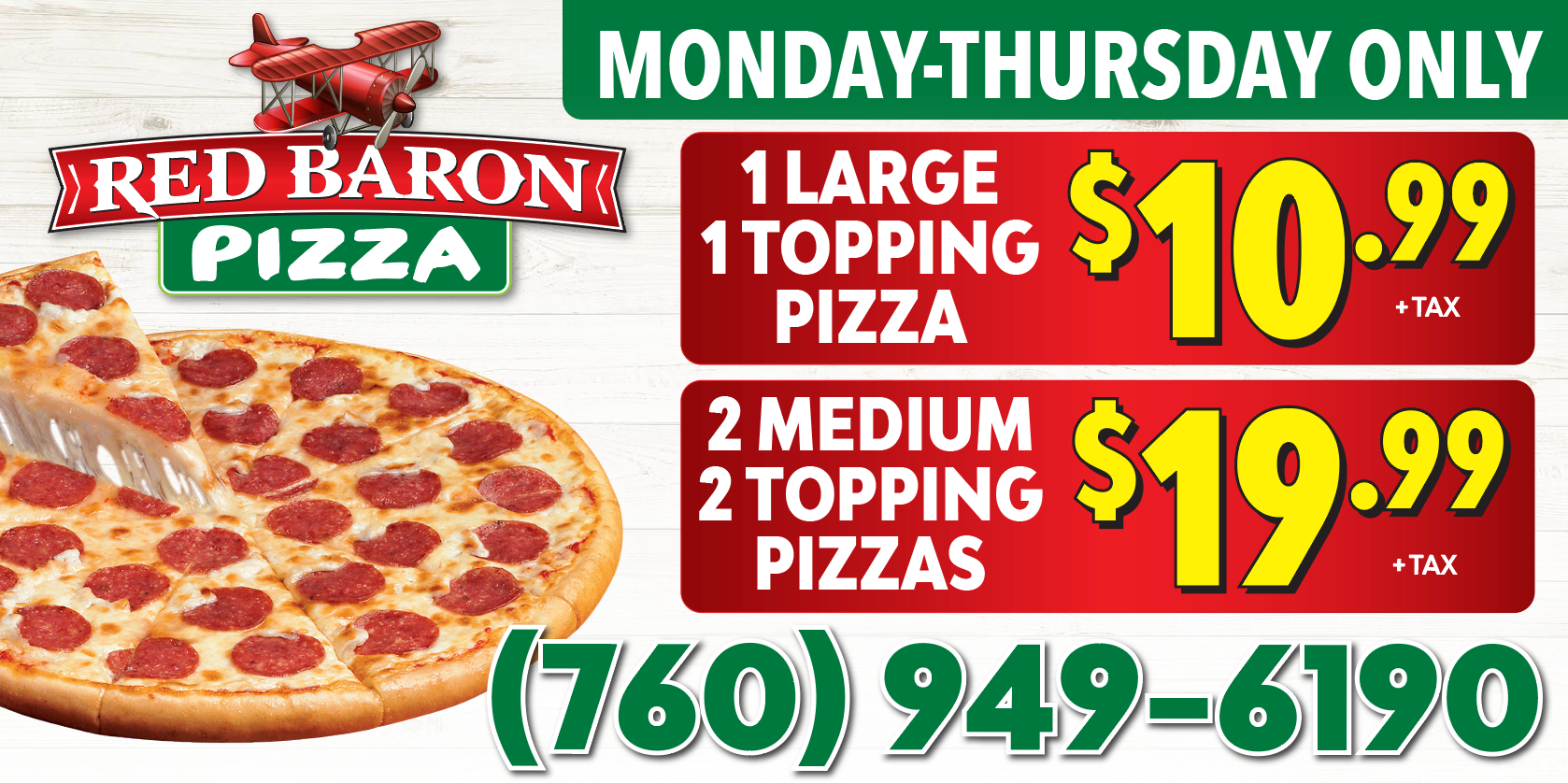 Red Baron Pizza ad: Monday-Thursday specials - a large 1-topping pizza for $10.99 and two medium 2-topping pizzas for $19.99.