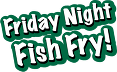 Friday Night Fish Fry