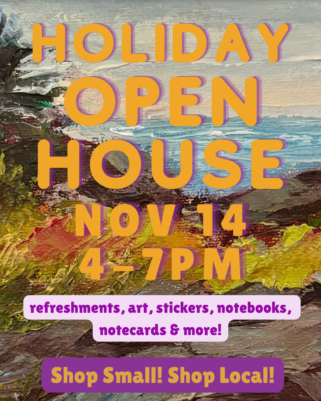 Holiday open house poster: Nov 14, 4–7 PM, with refreshments, art, stickers, notebooks and more; shop local.