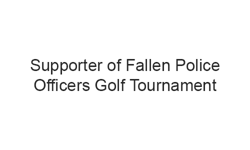 Supporter of Fallen Police Officers Golf Tournament