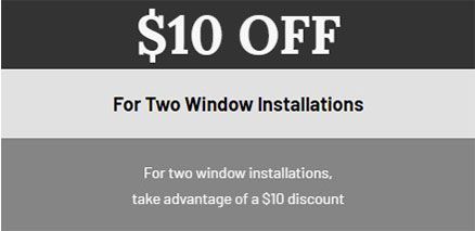 A coupon for $ 10 off for two window installations.