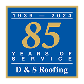 1939-2024 85 years of service - D & S Roofing