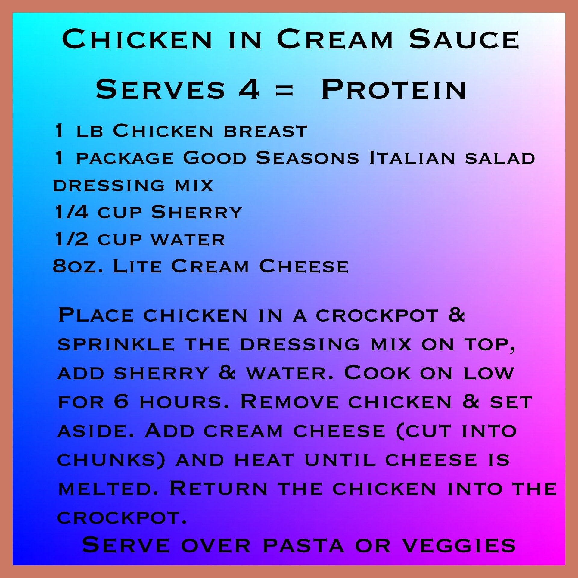 A recipe for chicken in cream sauce serves 4 = protein