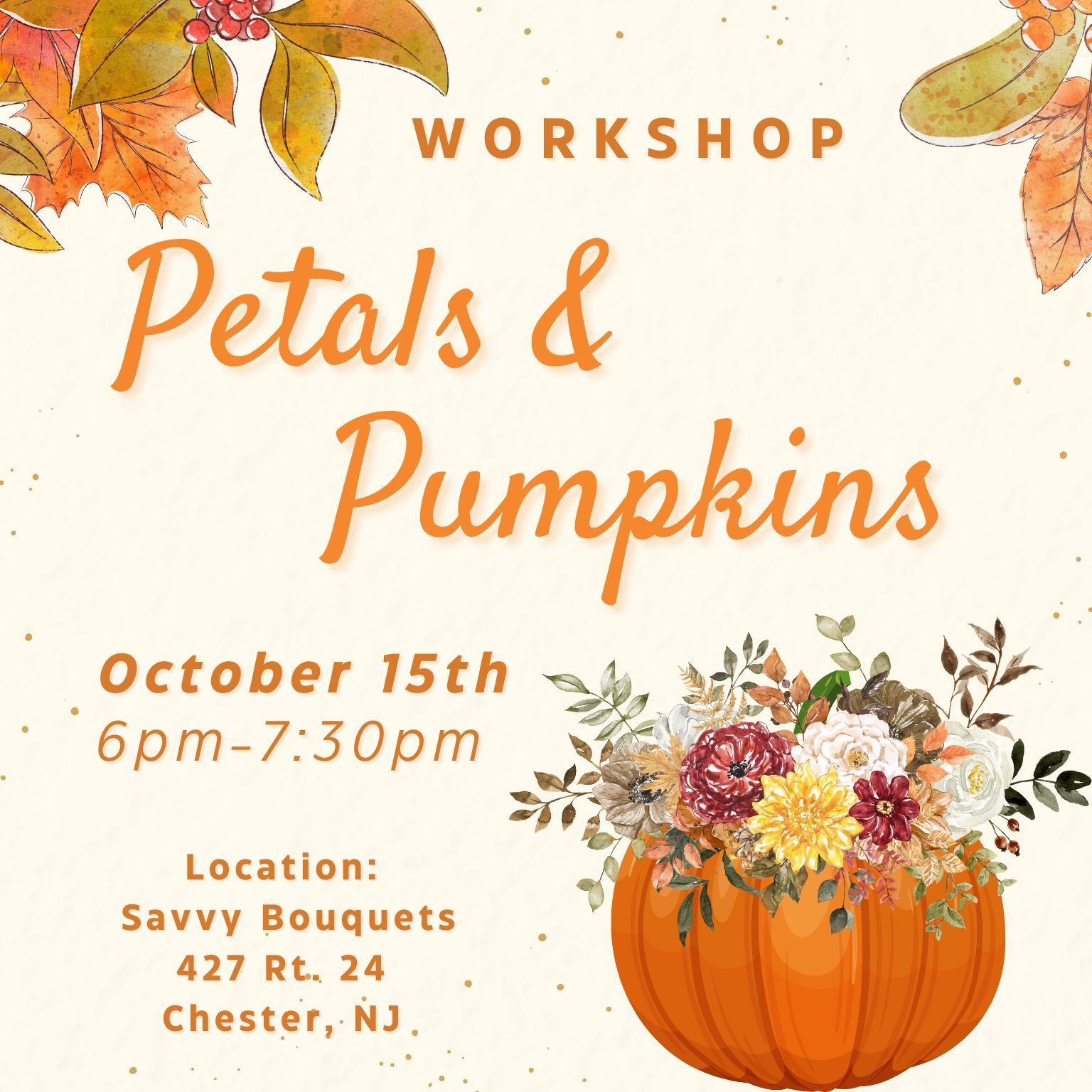 Workshop advertisement for Petals & Pumpkins on October 15th at Savvy Bouquets in Chester, NJ. Features an orange pumpkin with flower arrangement.