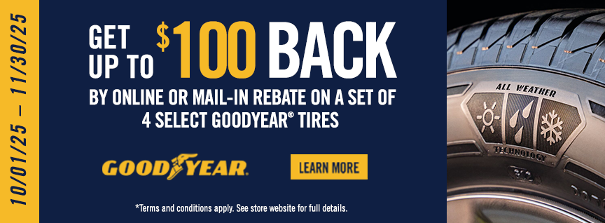 Goodyear tires promotion: Get up to $100 back by rebate on a set of 4 select tires. Dates: 10/01/25 - 11/30/25.