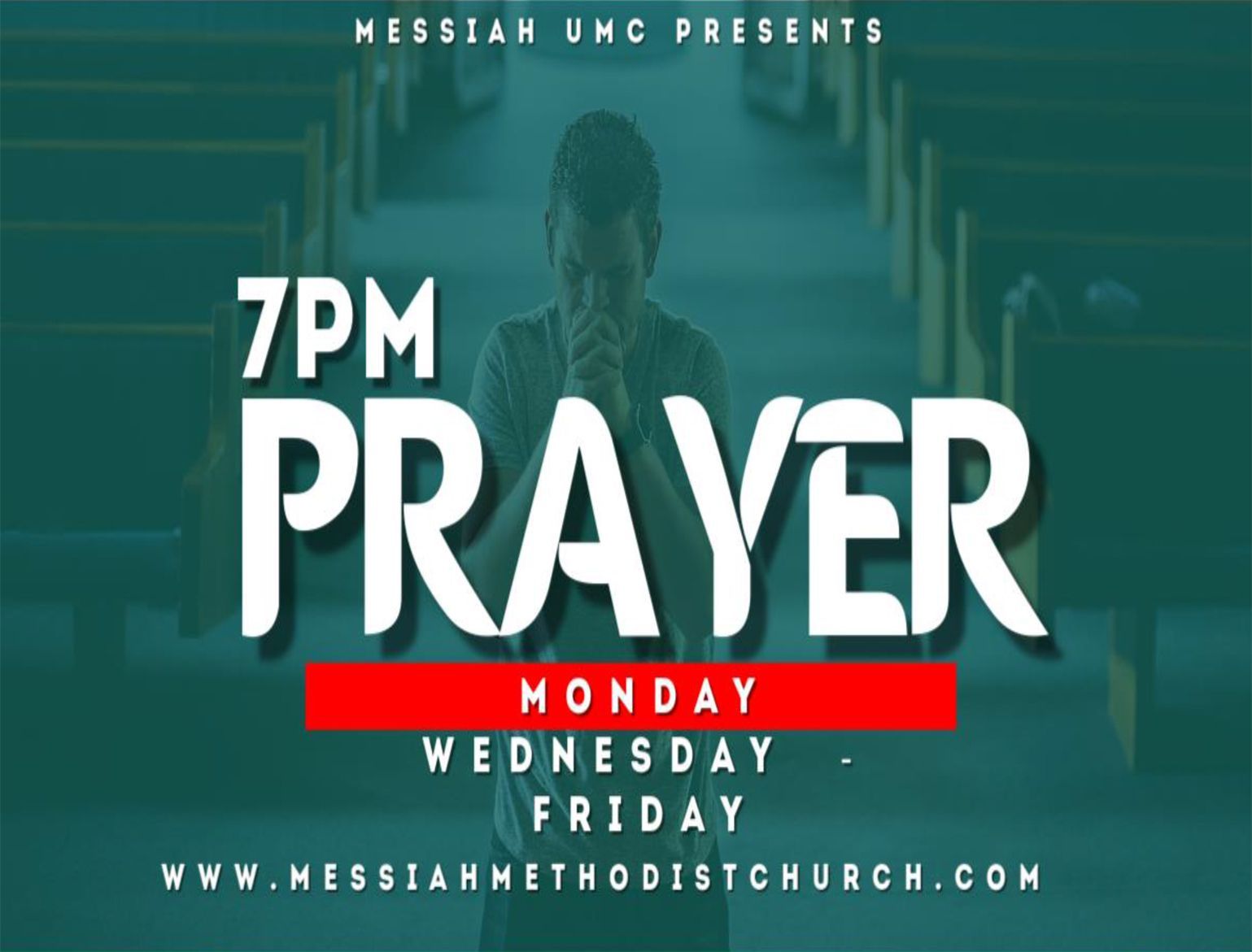 A poster for 7 pm prayer on monday wednesday and friday