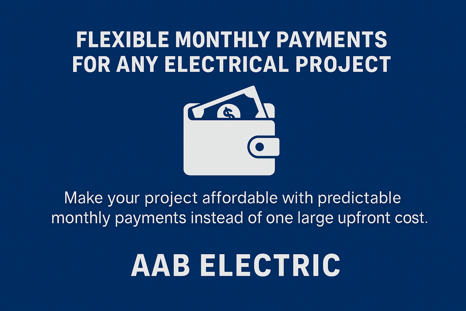 AAB Electric ad offering flexible monthly payments for electrical projects, featuring a white wallet icon on blue.