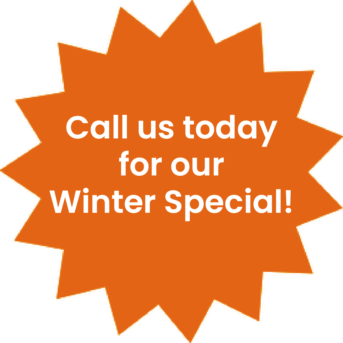 Orange burst graphic with white text: Call us today for our Winter Special!