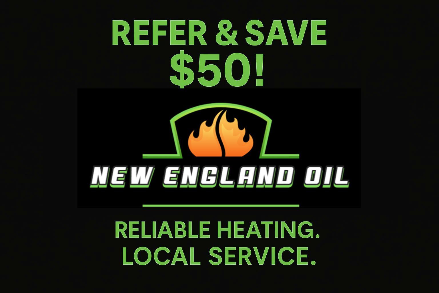 Referral promotion for New England Oil: Refer & save $50. Logo with fire icon, green and black text.