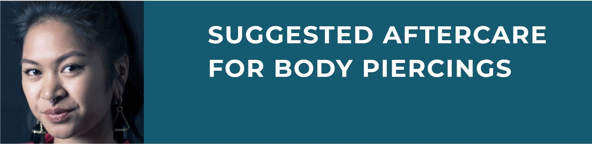 Suggested aftercare for body piercings banner with a woman’s face on the left, teal background