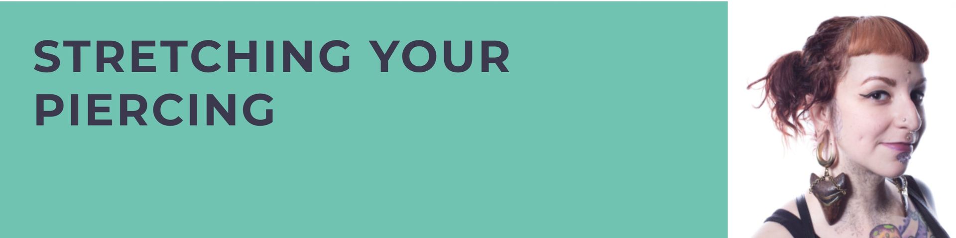 Text reading “STRETCHING YOUR PIERCING” beside a smiling person on a teal background