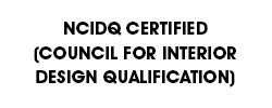 NCIDQ Certified (Council for Interior Design Qualification)