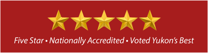 Five Star, Nationally Accredited, Voted Yukon's Best